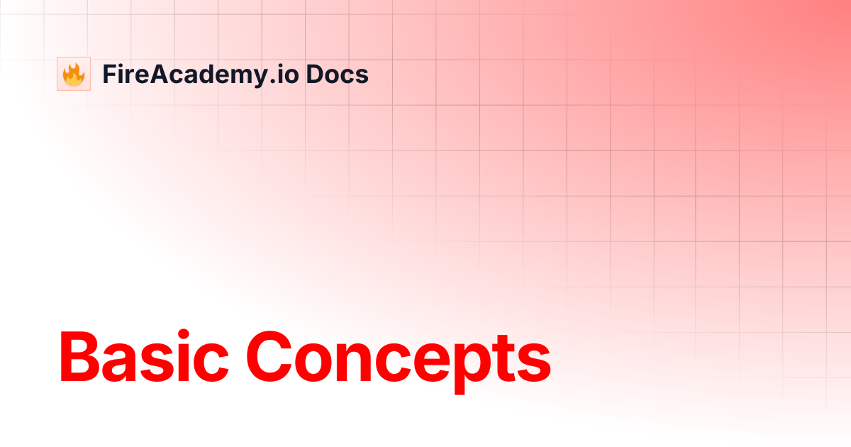 Basic Concepts | FireAcademy.io Docs